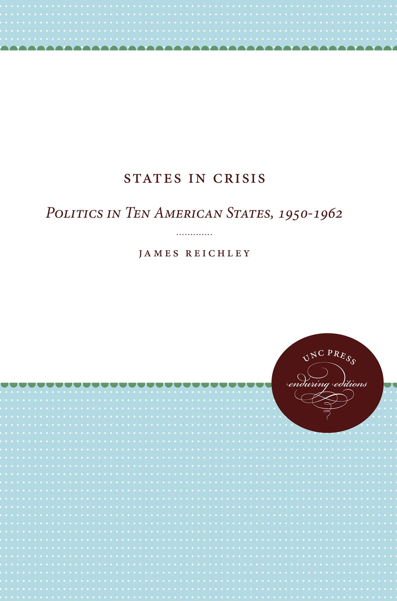 States in Crisis: Politics in Ten American States, 1950-1962