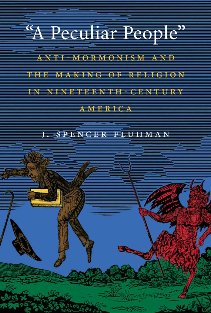 "A Peculiar People": Anti-Mormonism and the Making of Religion in Nineteenth-Century America