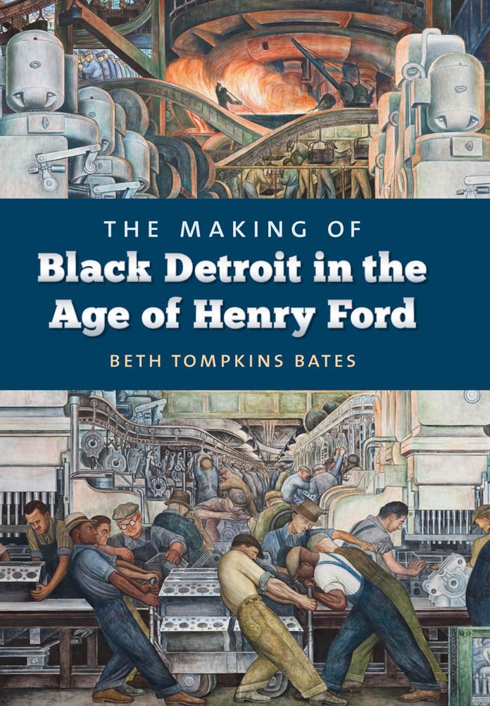 The Making of Black Detroit in the Age of Henry Ford