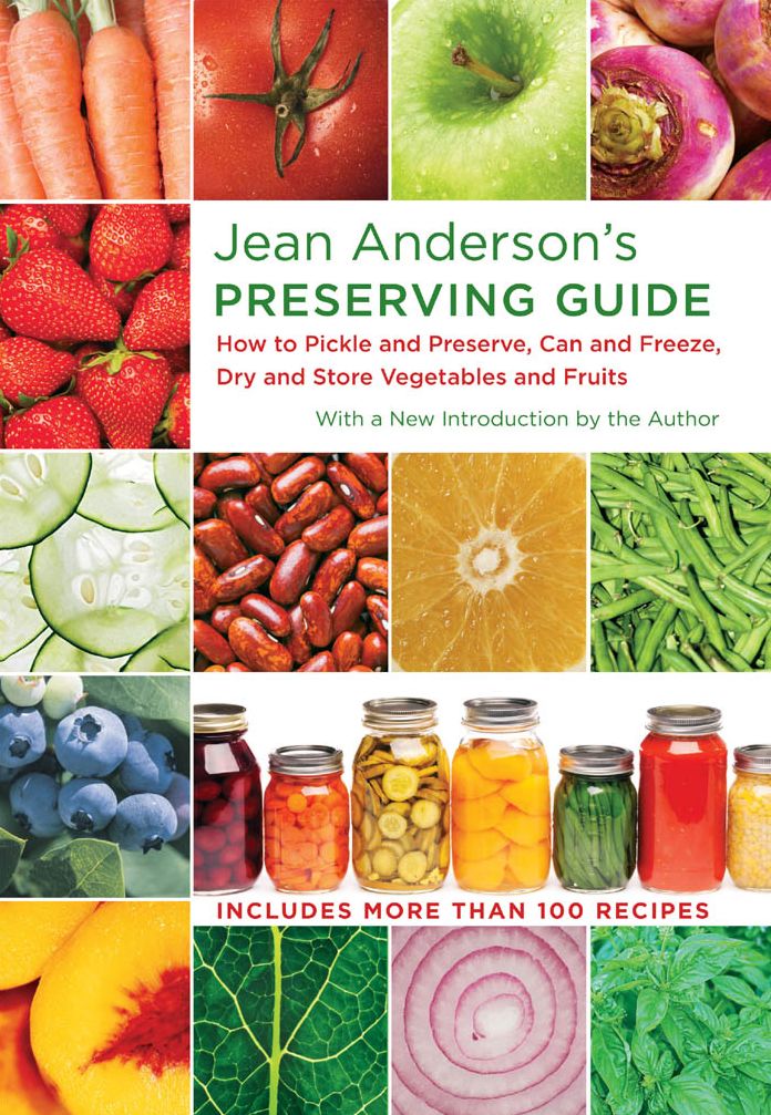 Jean Anderson's Preserving Guide: How to Pickle and Preserve, Can and Freeze, Dry and Store Vegetables and Fruits