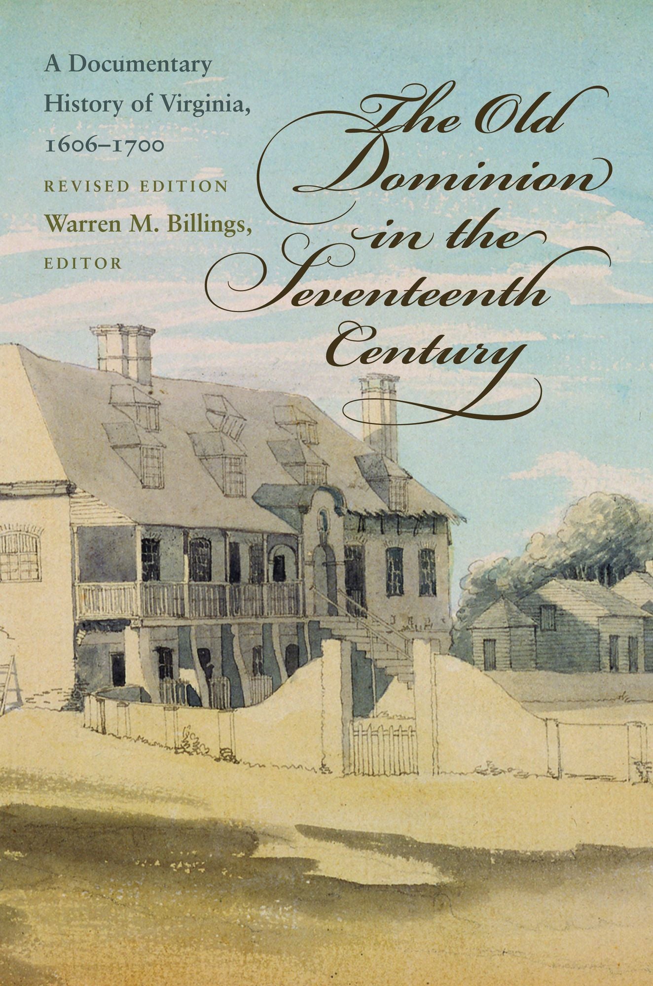 The Old Dominion in the Seventeenth Century: A Documentary History of Virginia, 1606-1700