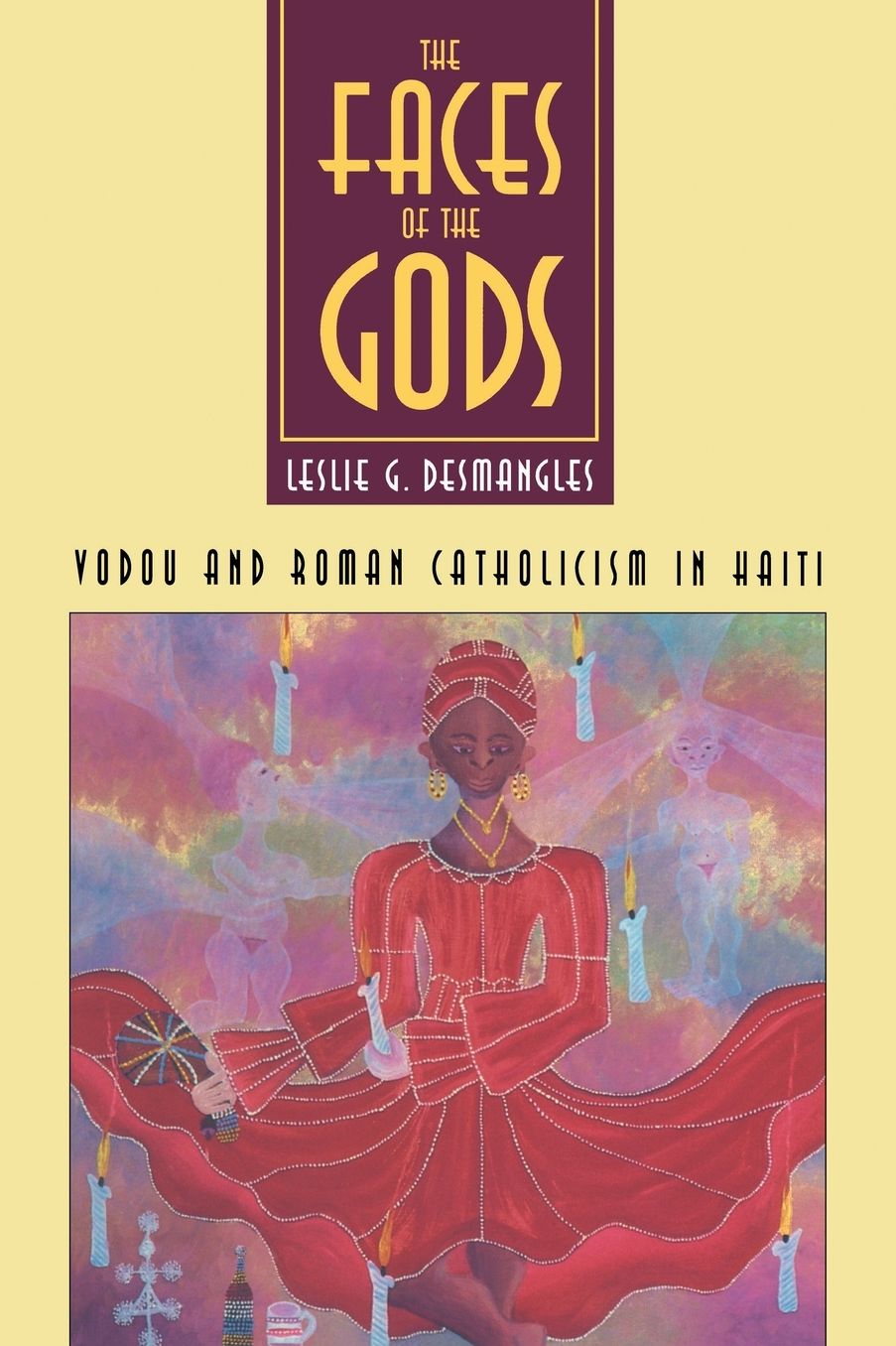 The Faces of the Gods: Vodou and Roman Catholicism in Haiti