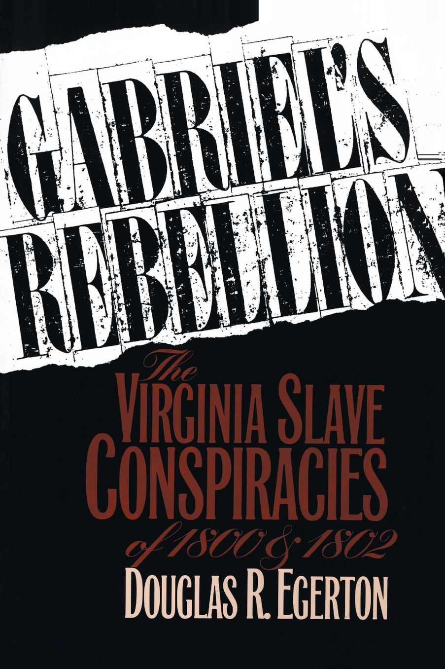 Gabriel's Rebellion: The Virginia Slave Conspiracies of 1800 and 1802
