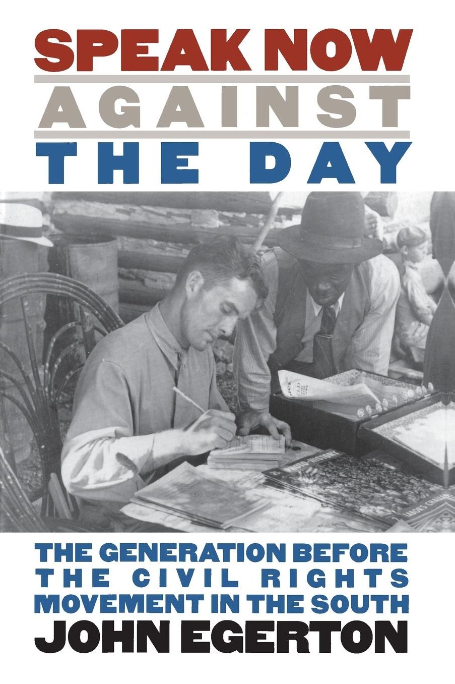 Speak Now Against the Day: The Generation Before the Civil Rights Movement in the South