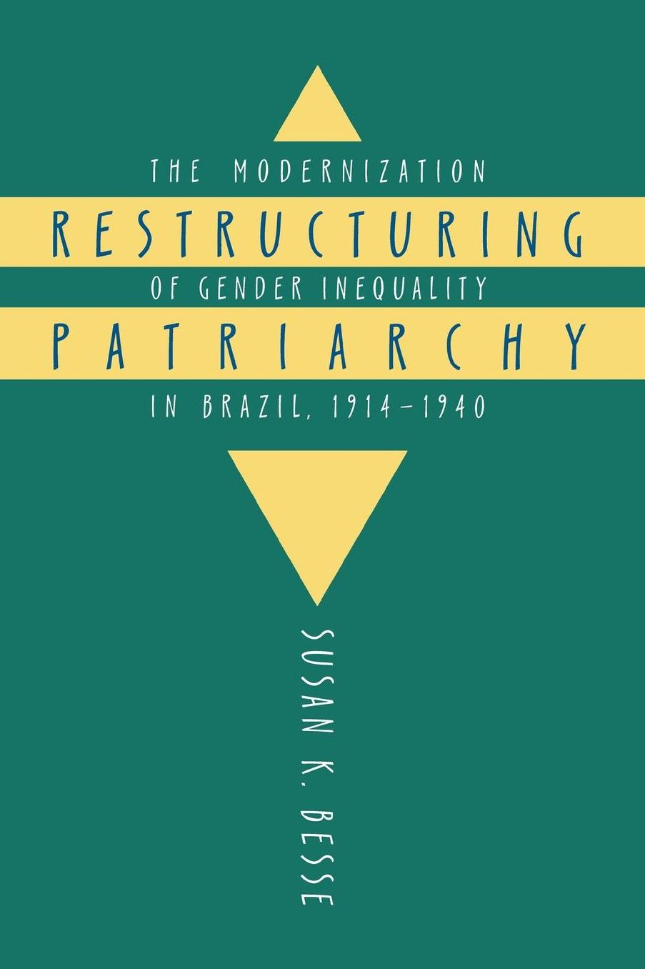 Restructuring Patriarchy: The Modernization of Gender Inequality in Brazil, 1914-1940