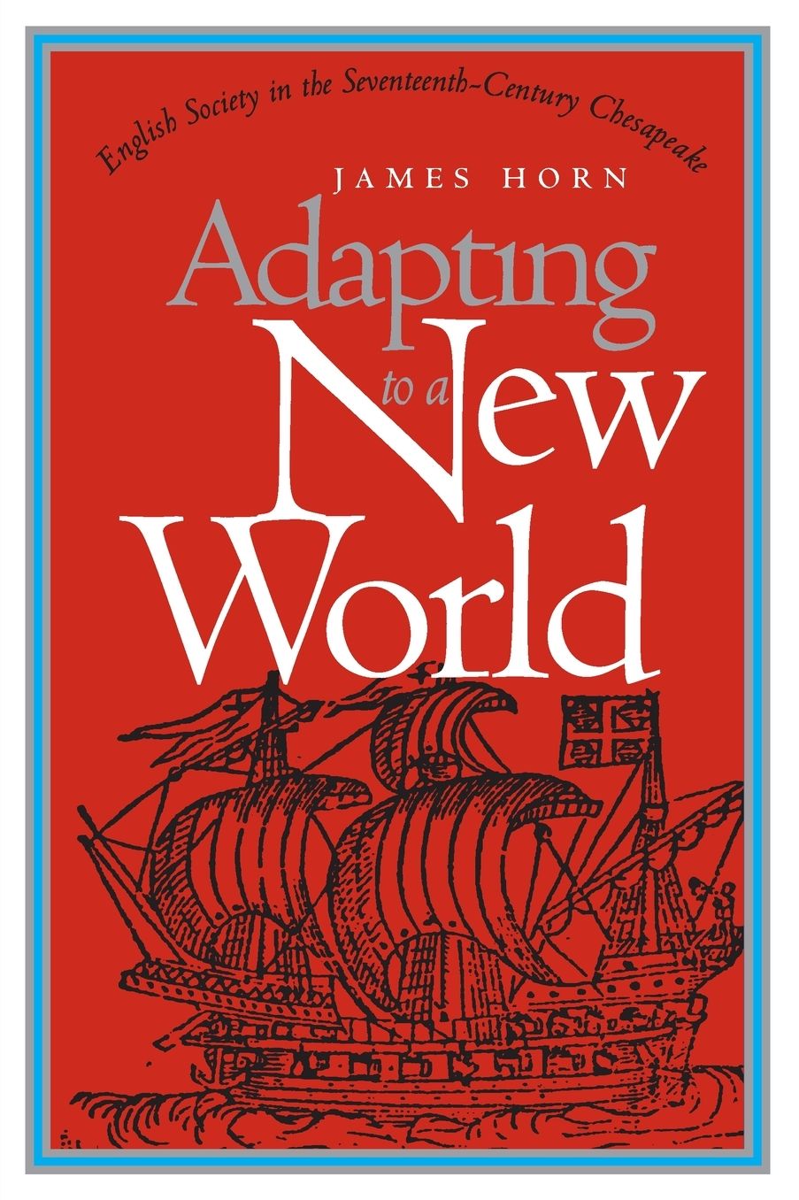 Adapting to a New World: English Society in the Seventeenth-Century Chesapeake