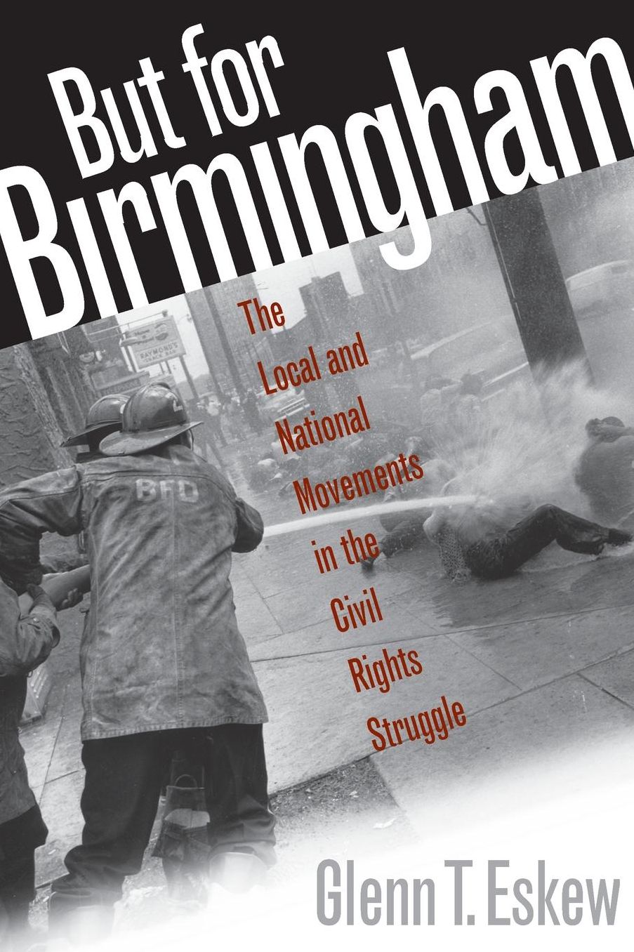But for Birmingham: The Local and National Movements in the Civil Rights Struggle