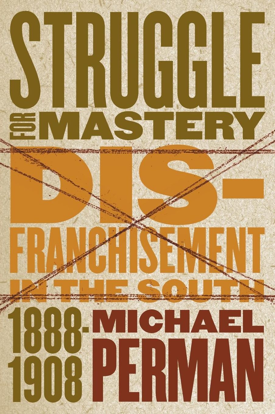 Struggle for Mastery: Disfranchisement in the South, 1888-1908