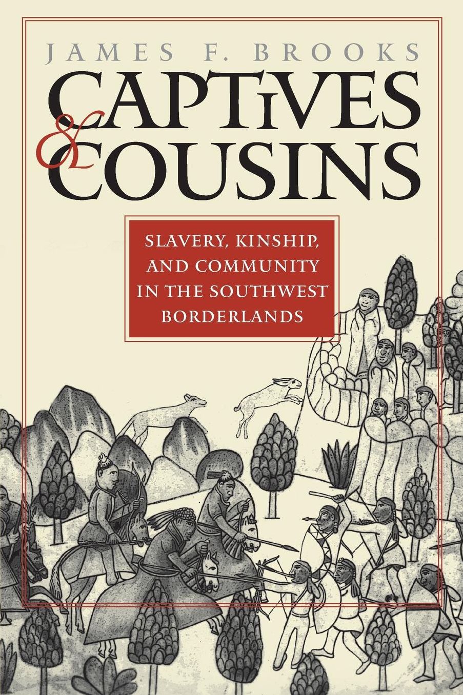 Captives and Cousins: Slavery, Kinship, and Community in the Southwest Borderlands