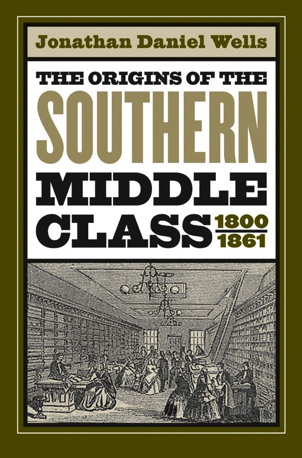 The Origins of the Southern Middle Class, 1800-1861
