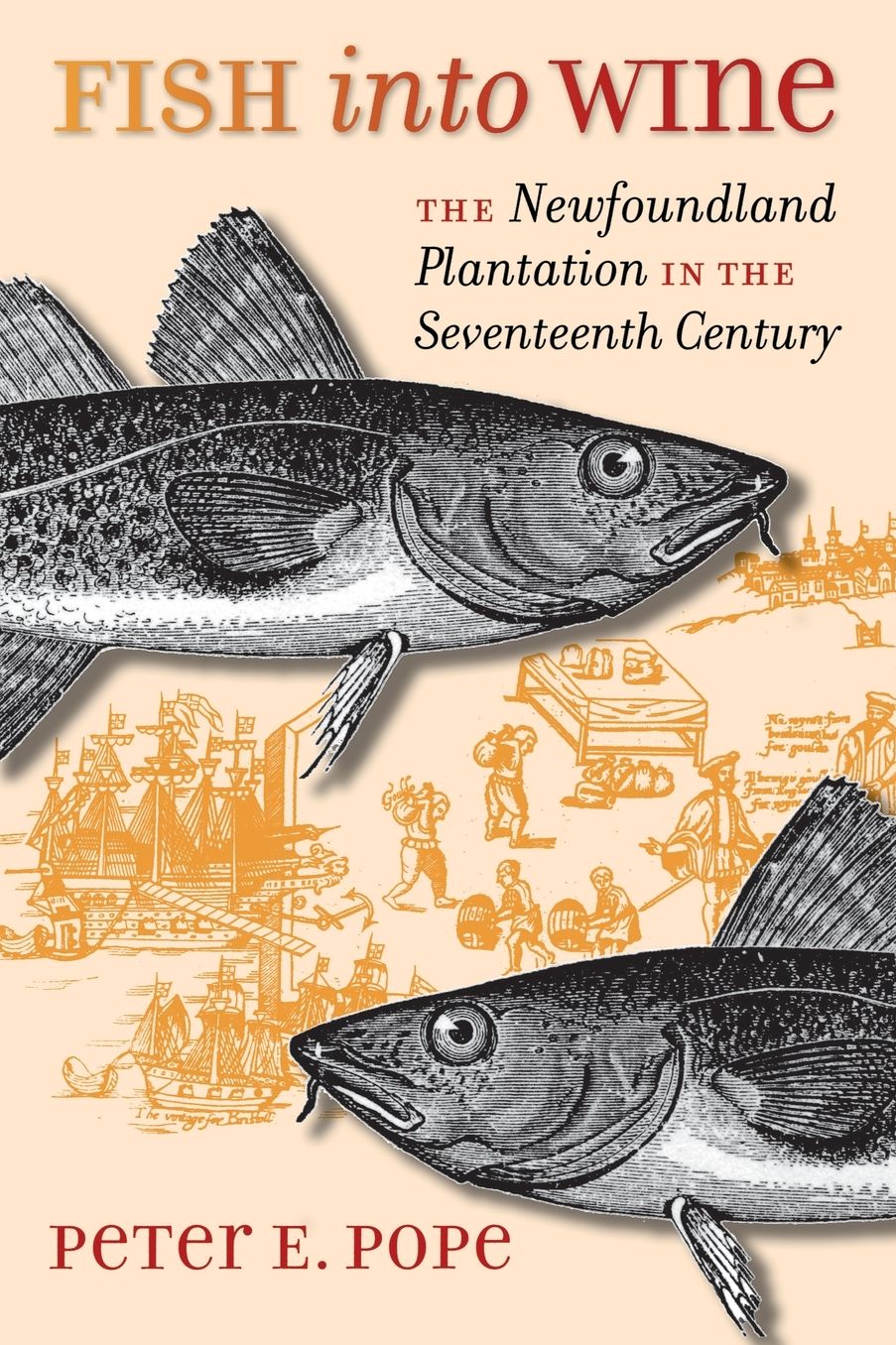 Fish into Wine: The Newfoundland Plantation in the Seventeenth Century
