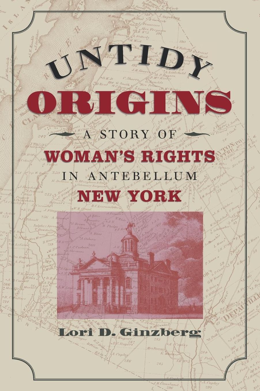 Untidy Origins: A Story of Woman's Rights in Antebellum New York