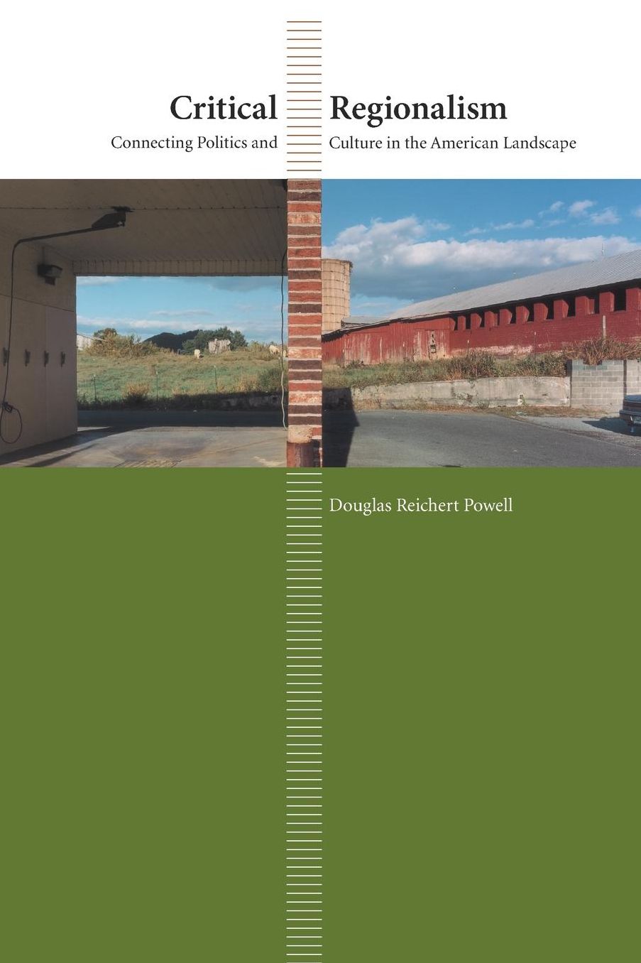 Critical Regionalism: Connecting Politics and Culture in the American Landscape