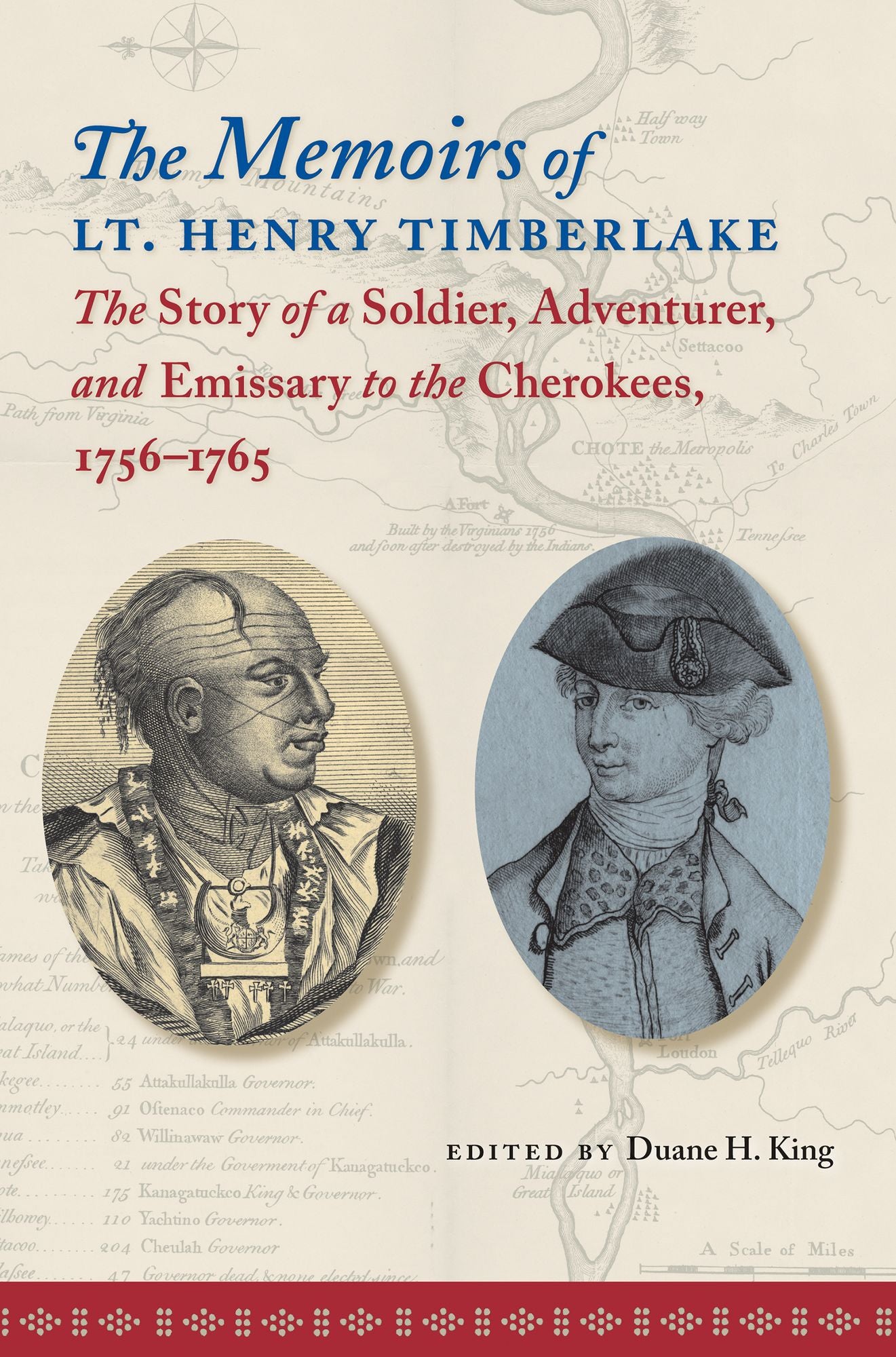 The Memoirs of Lt. Henry Timberlake: The Story of a Soldier, Adventurer, and Emissary to the Cherokees, 1756-1765