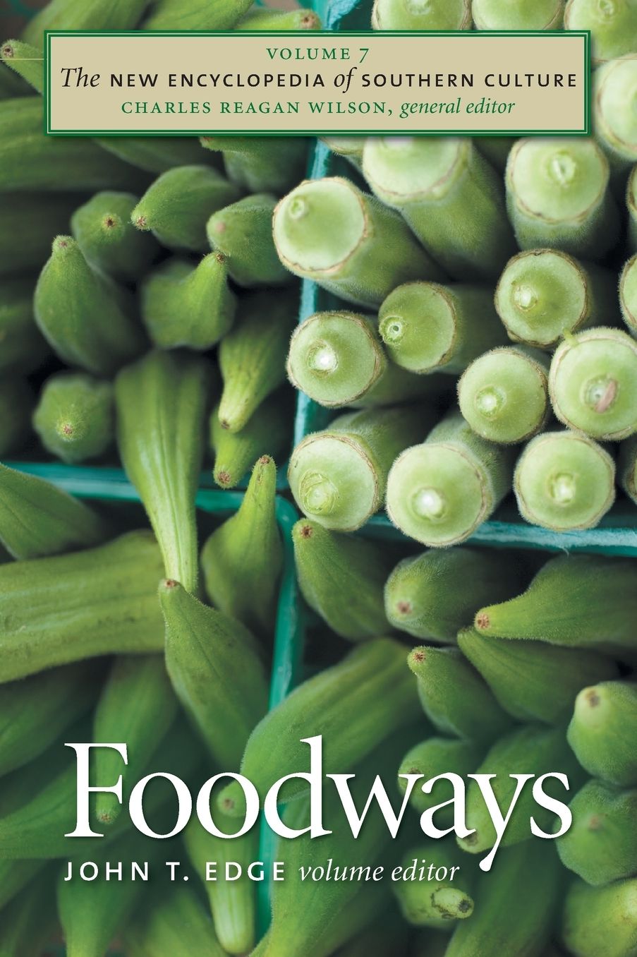 The New Encyclopedia of Southern Culture, Volume 7: Foodways