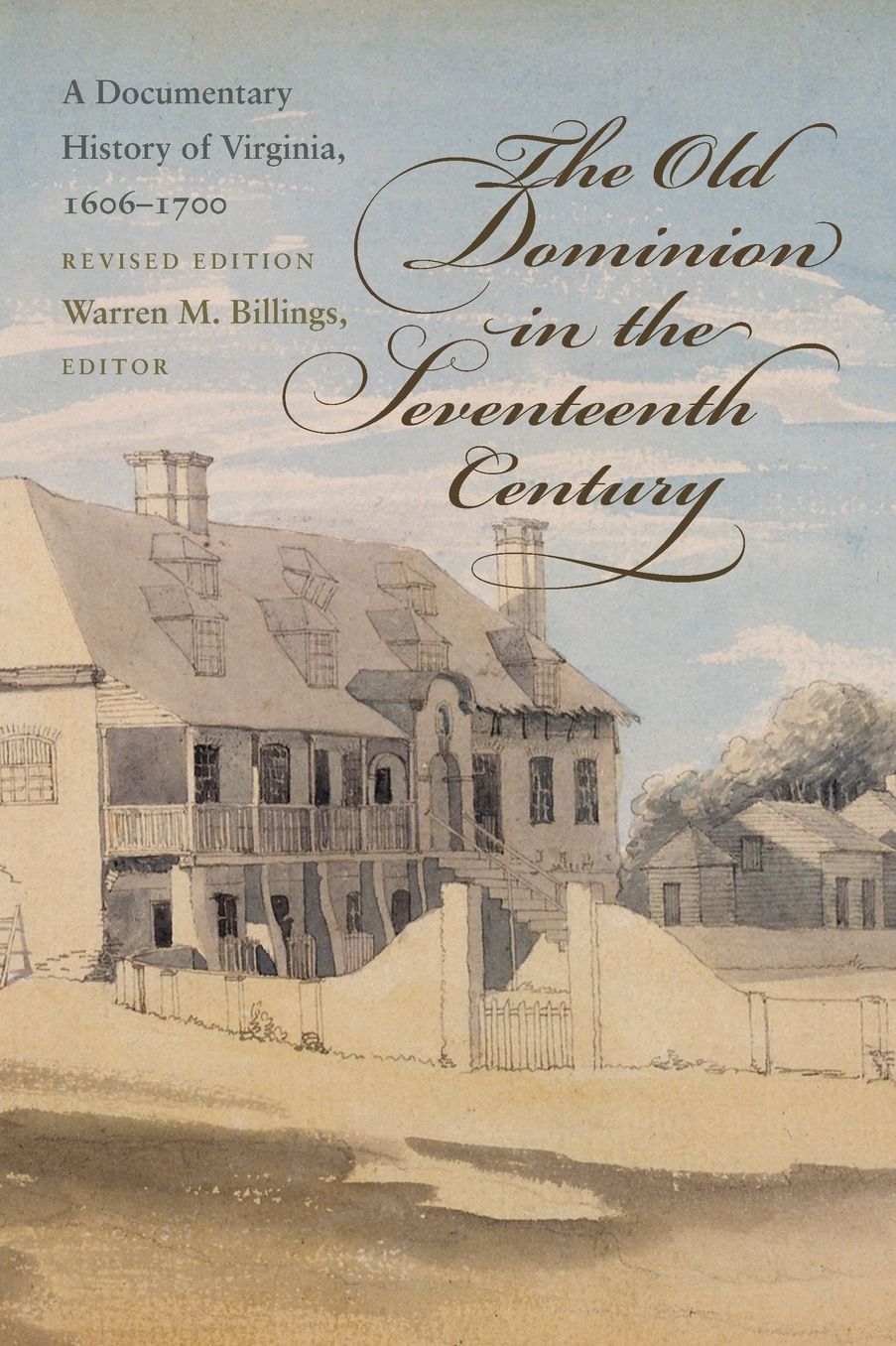 The Old Dominion in the Seventeenth Century: A Documentary History of Virginia, 1606-1700