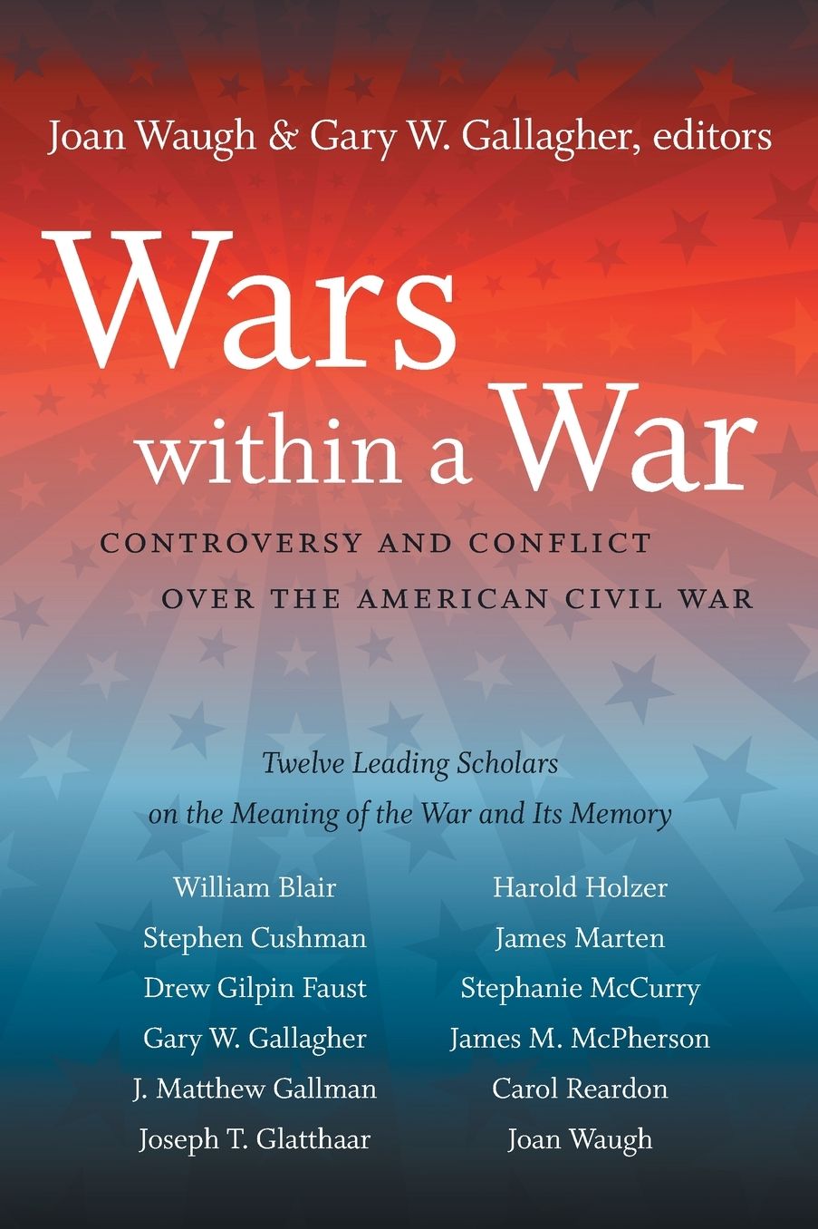 Wars Within a War: Controversy and Conflict over the American Civil War