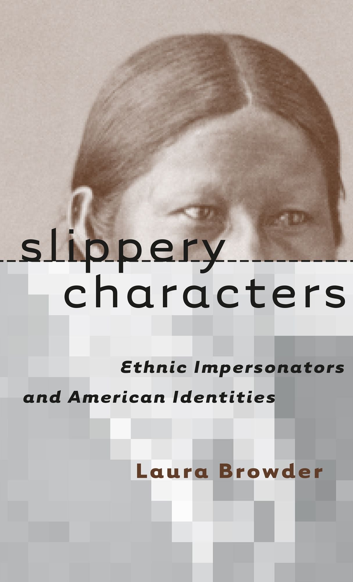 Slippery Characters: Ethnic Impersonators and American Identities