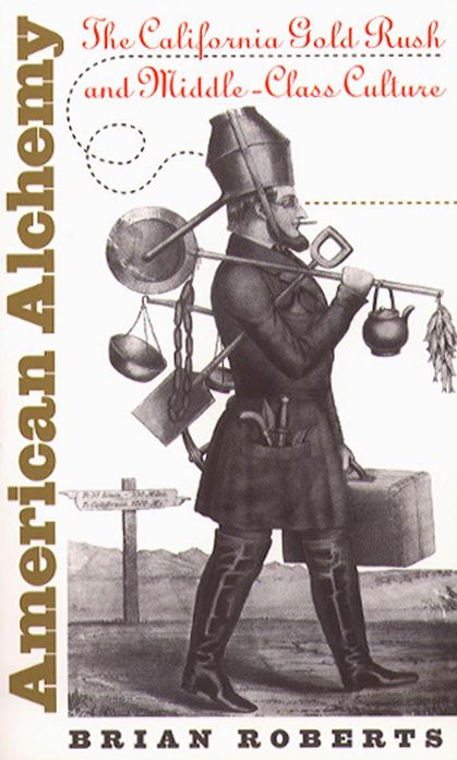American Alchemy: The California Gold Rush and Middle-Class Culture
