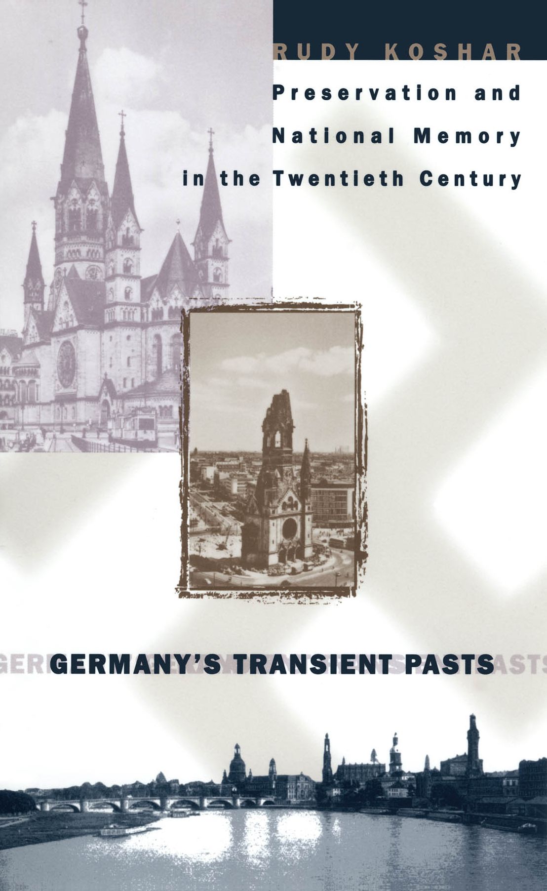 Germany's Transient Pasts: Preservation and National Memory in the Twentieth Century