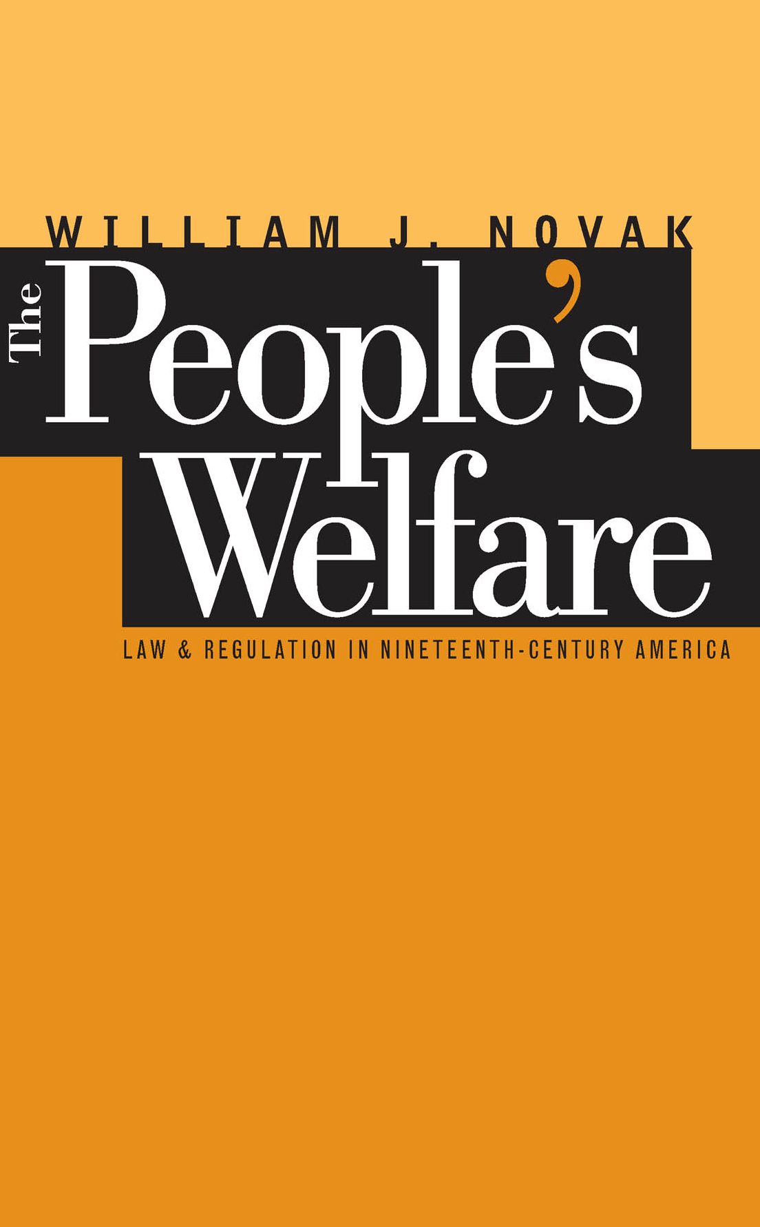 The People's Welfare: Law and Regulation in Nineteenth-Century America