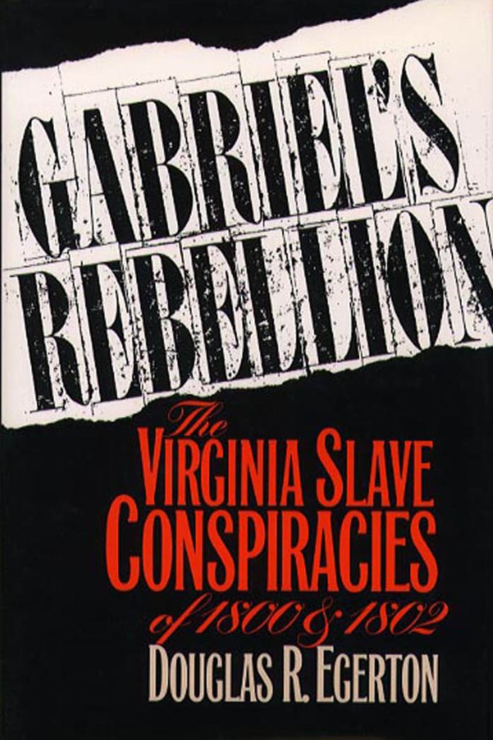Gabriel's Rebellion: The Virginia Slave Conspiracies of 1800 and 1802