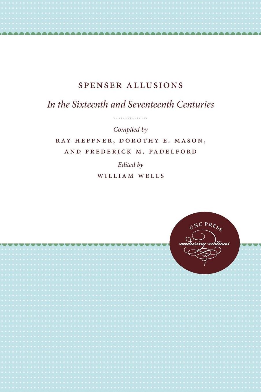 Spenser Allusions: In the Sixteenth and Seventeenth Centuries