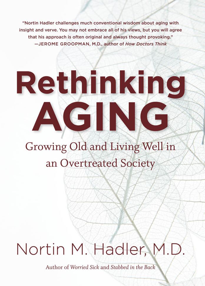 Rethinking Aging: Growing Old and Living Well in an Overtreated Society