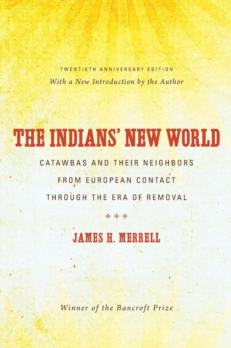 The Indians' New World: Catawbas and Their Neighbors from European Contact through the Era of Removal
