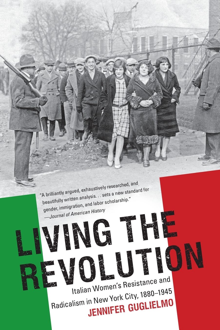 Living the Revolution: Italian Women's Resistance and Radicalism in New York City, 1880-1945