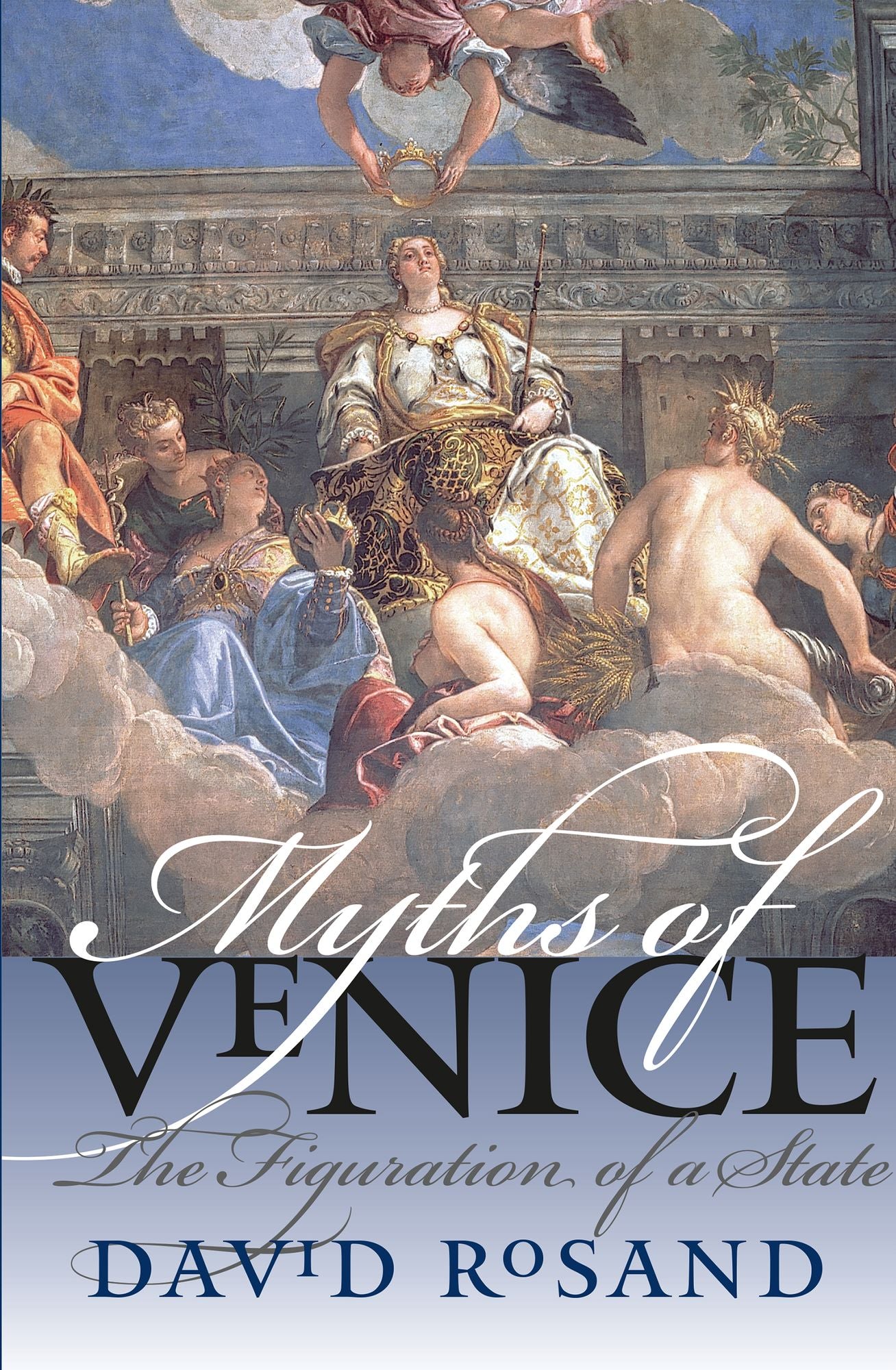 Myths of Venice: The Figuration of a State