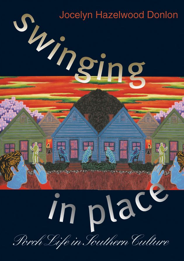 Swinging in Place: Porch Life in Southern Culture