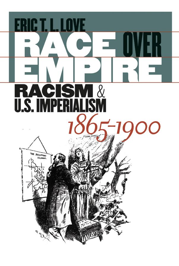 Race over Empire: Racism and U.S. Imperialism, 1865-1900