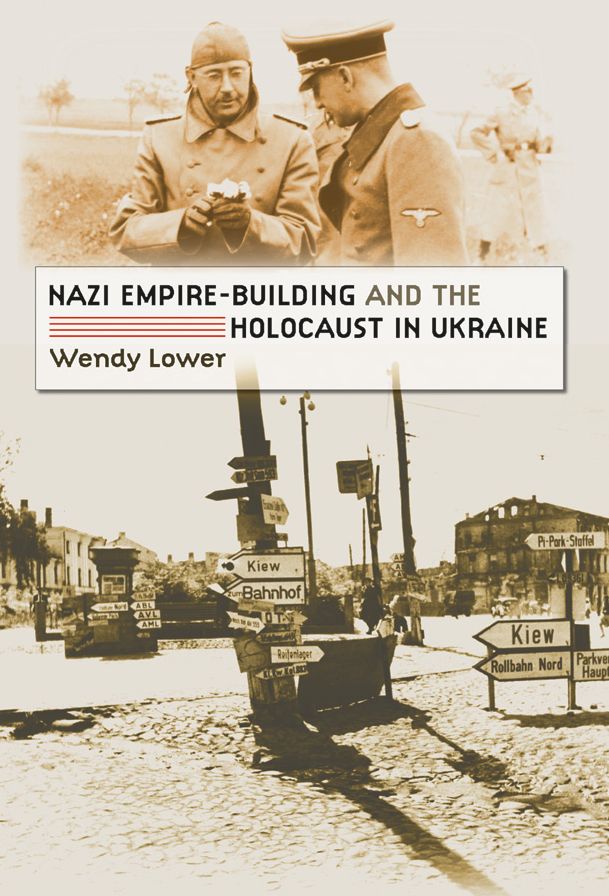 Nazi Empire-Building and the Holocaust in Ukraine