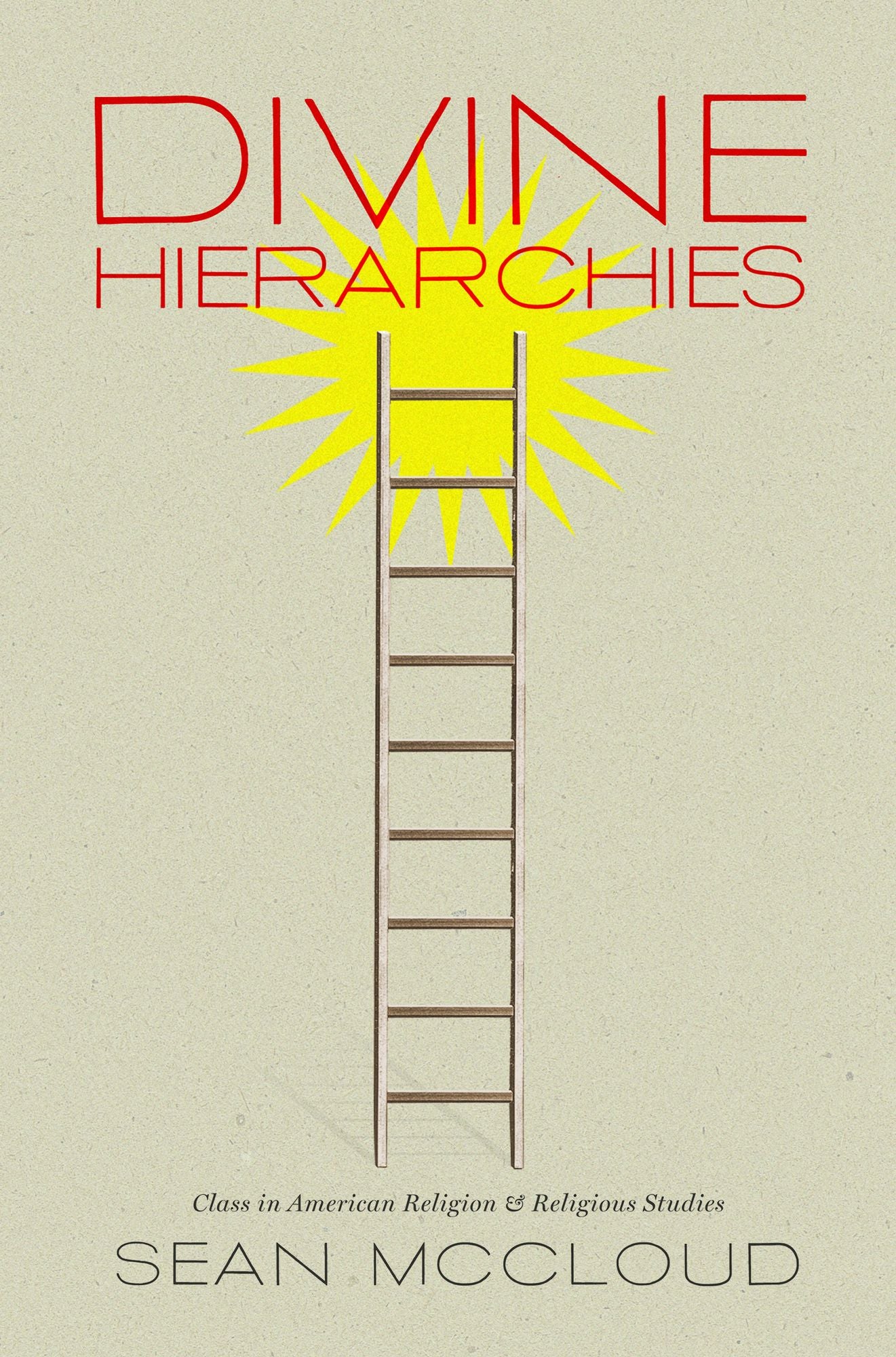 Divine Hierarchies: Class in American Religion and Religious Studies