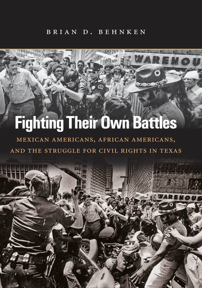 Fighting Their Own Battles: Mexican Americans, African Americans, and the Struggle for Civil Rights in Texas