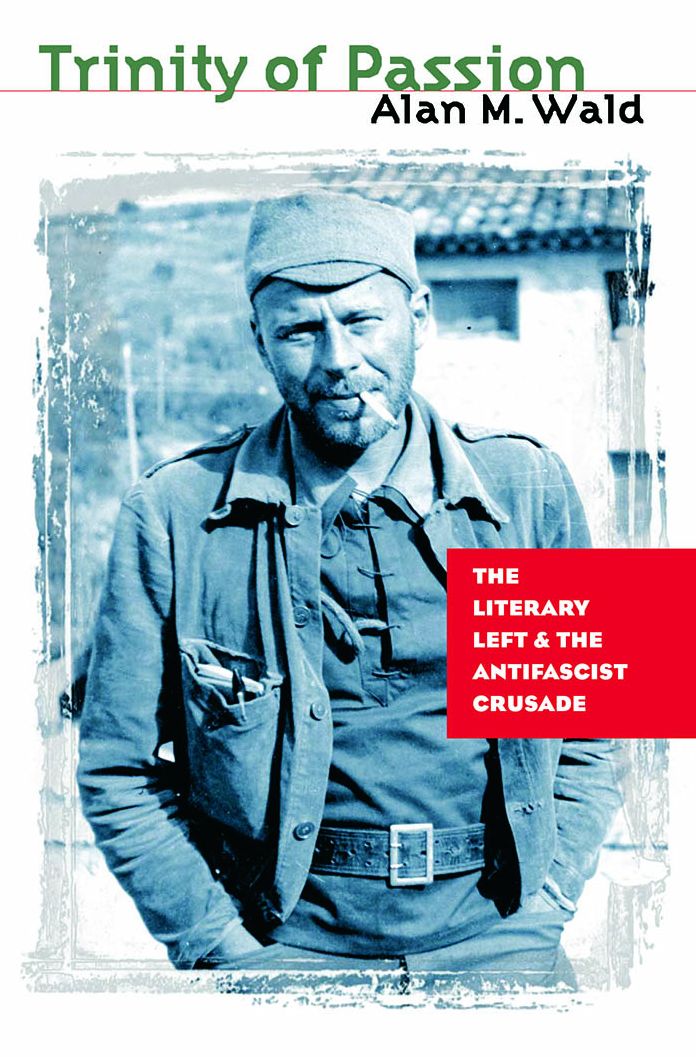 Trinity of Passion: The Literary Left and the Antifascist Crusade