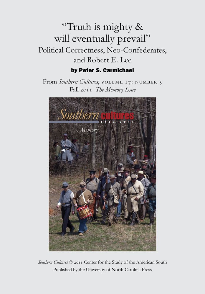 "Truth is mighty & will eventually prevail": Political Correctness, Neo-Confederates, and Robert E. Lee: An article from Southern Cultures 17:3, The Memory Issue