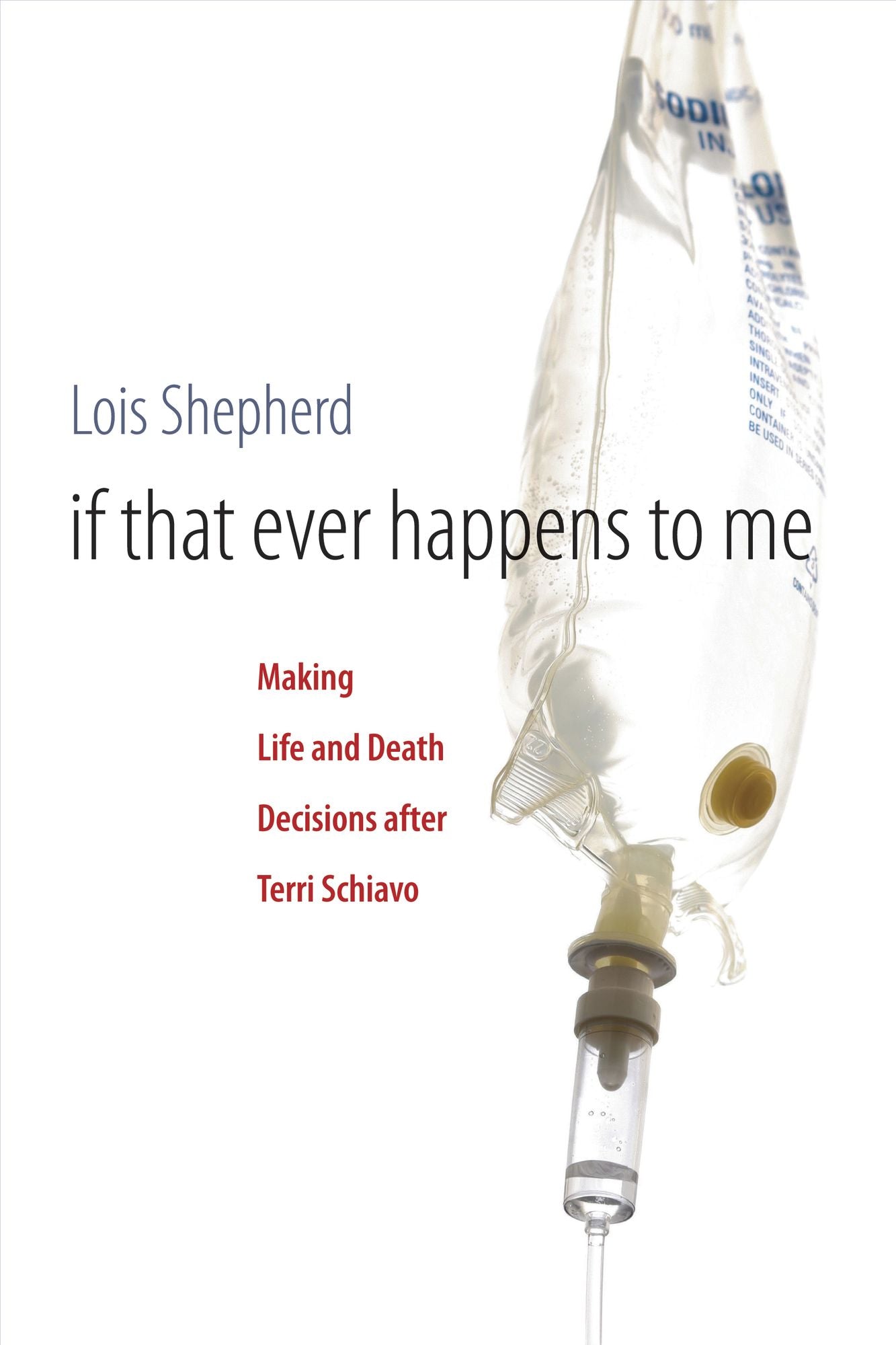 If That Ever Happens to Me: Making Life and Death Decisions after Terri Schiavo