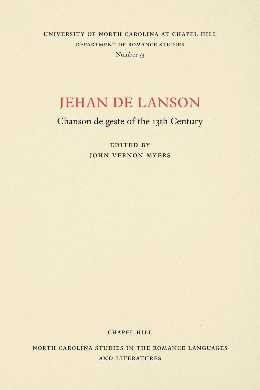 Jehan de Lanson, Chanson de Geste of the XIII Century: Edited after the Manuscripts of Paris and Bern with Introduction, Notes, Table of Proper Names, and Glossary