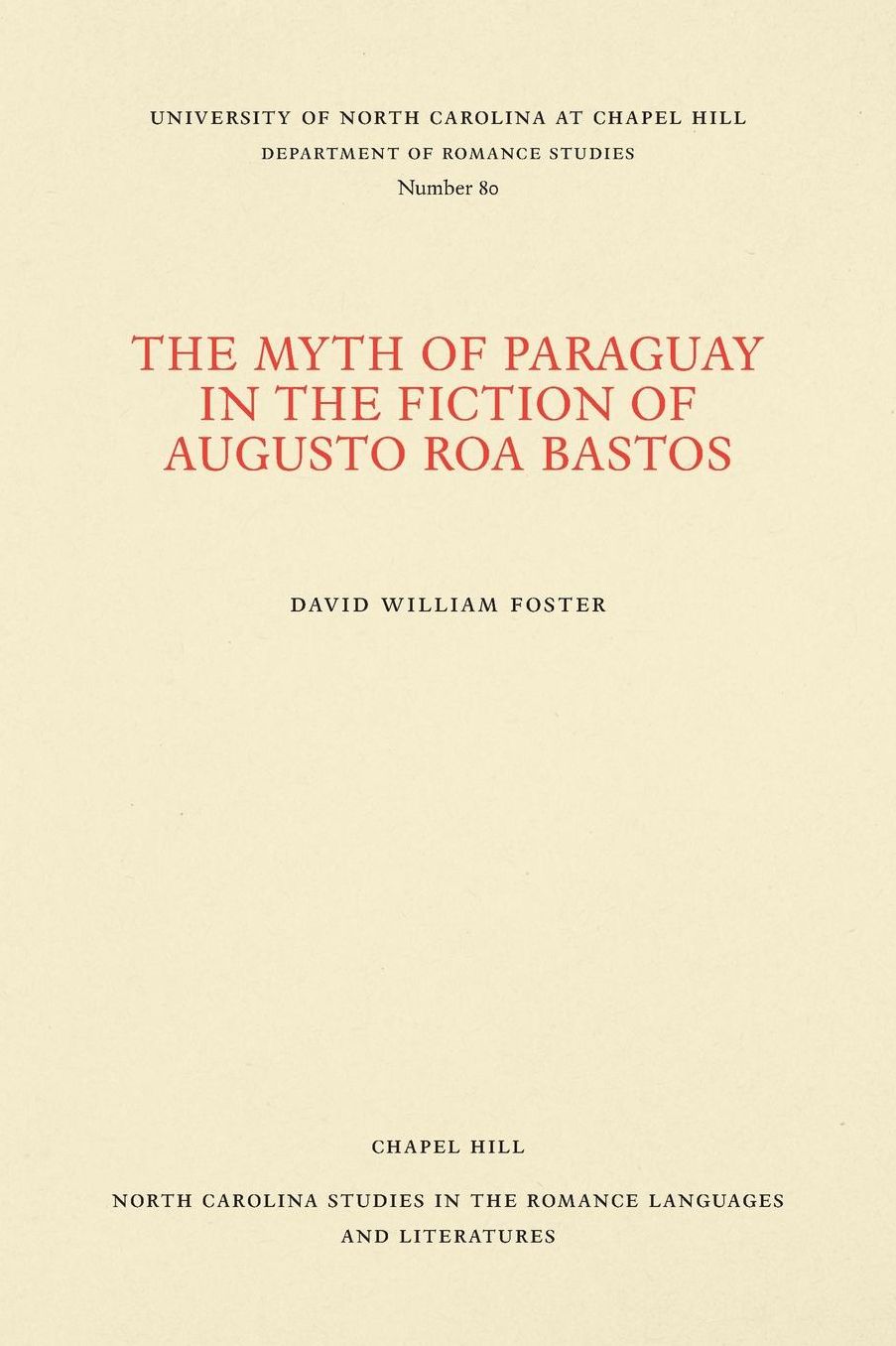The Myth of Paraguay in the Fiction of Augusto Roa Bastos