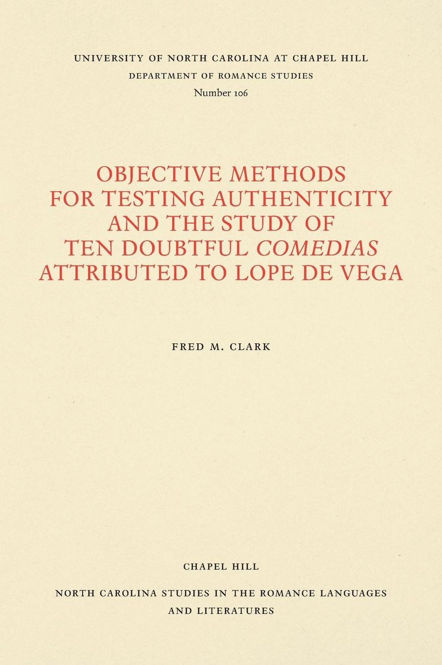 Objective Methods for Testing Authenticity and the Study of Ten Doubtful "Comedias" Attributed to Lope de Vega