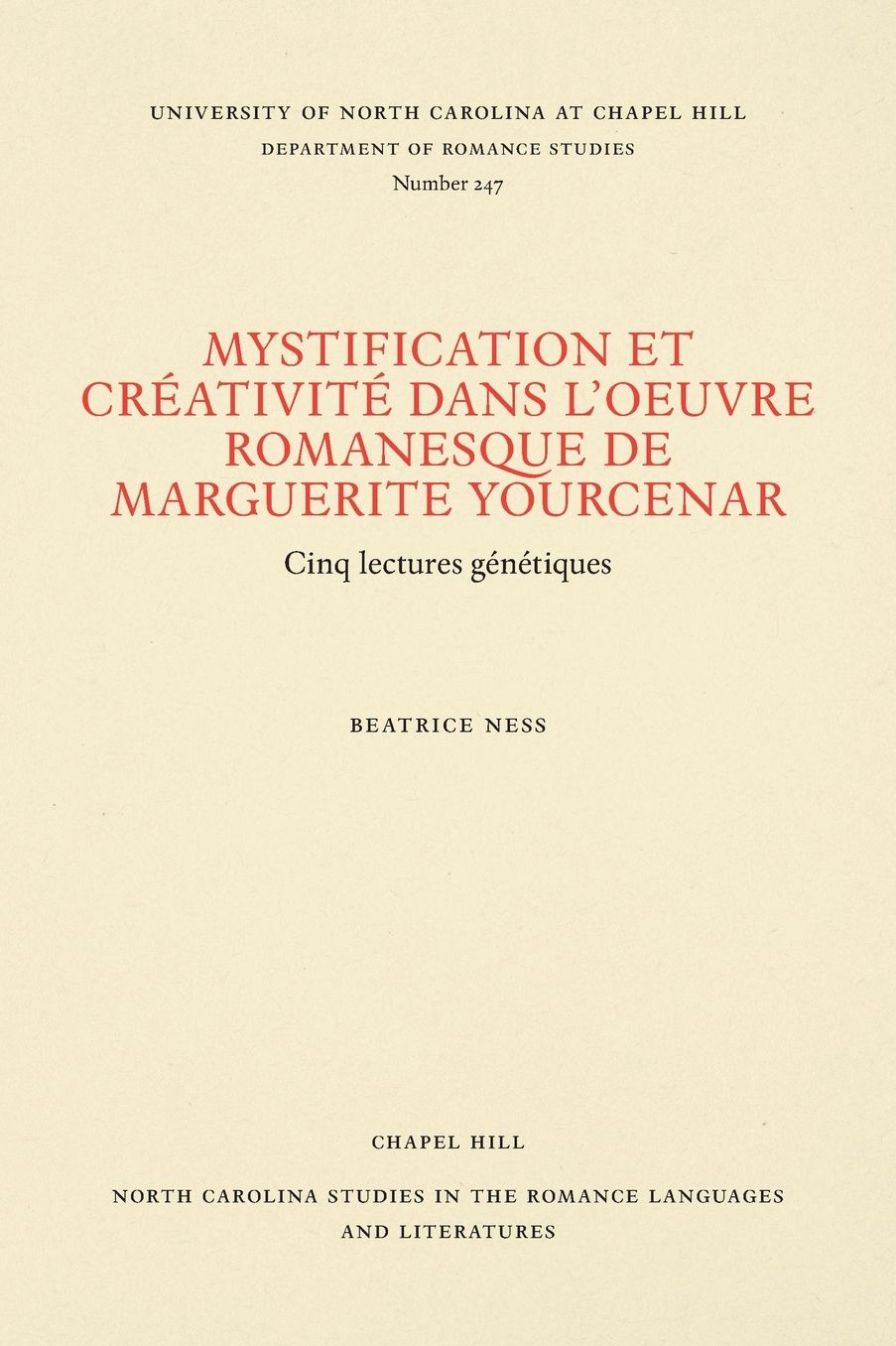 Mystification et Créativité dans l'oeuvre romanesque de Marguerite Yourcenar: Cinq lectures génétiques