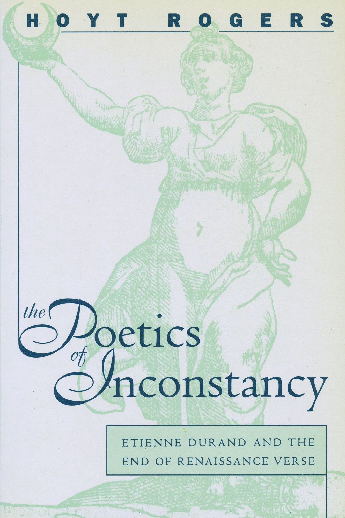 The Poetics of Inconstancy: Etienne Durand and the End of Renaissance Verse