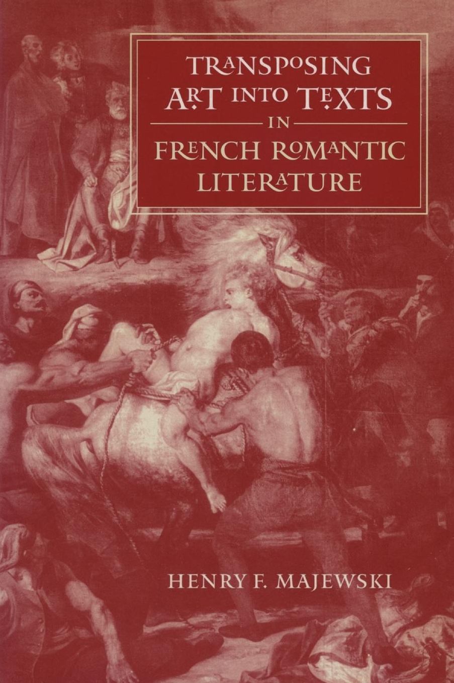 Transposing Art into Texts in French Romantic Literature (Studies in the Romance Languages and Literature Series)