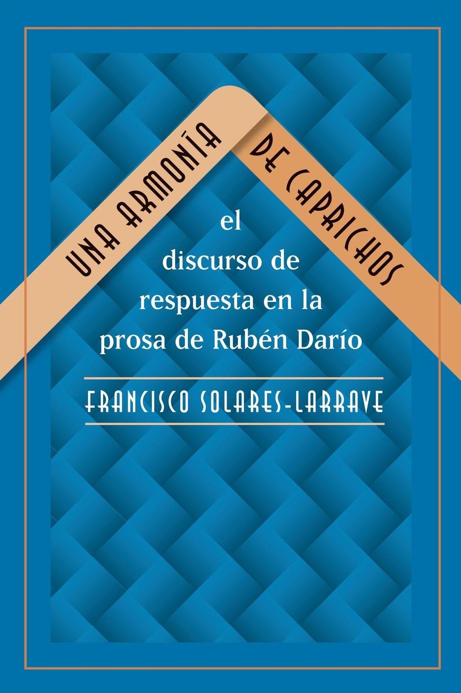 Una armonía de caprichos: el discurso de respuesta en la prosa de Rubén Darío