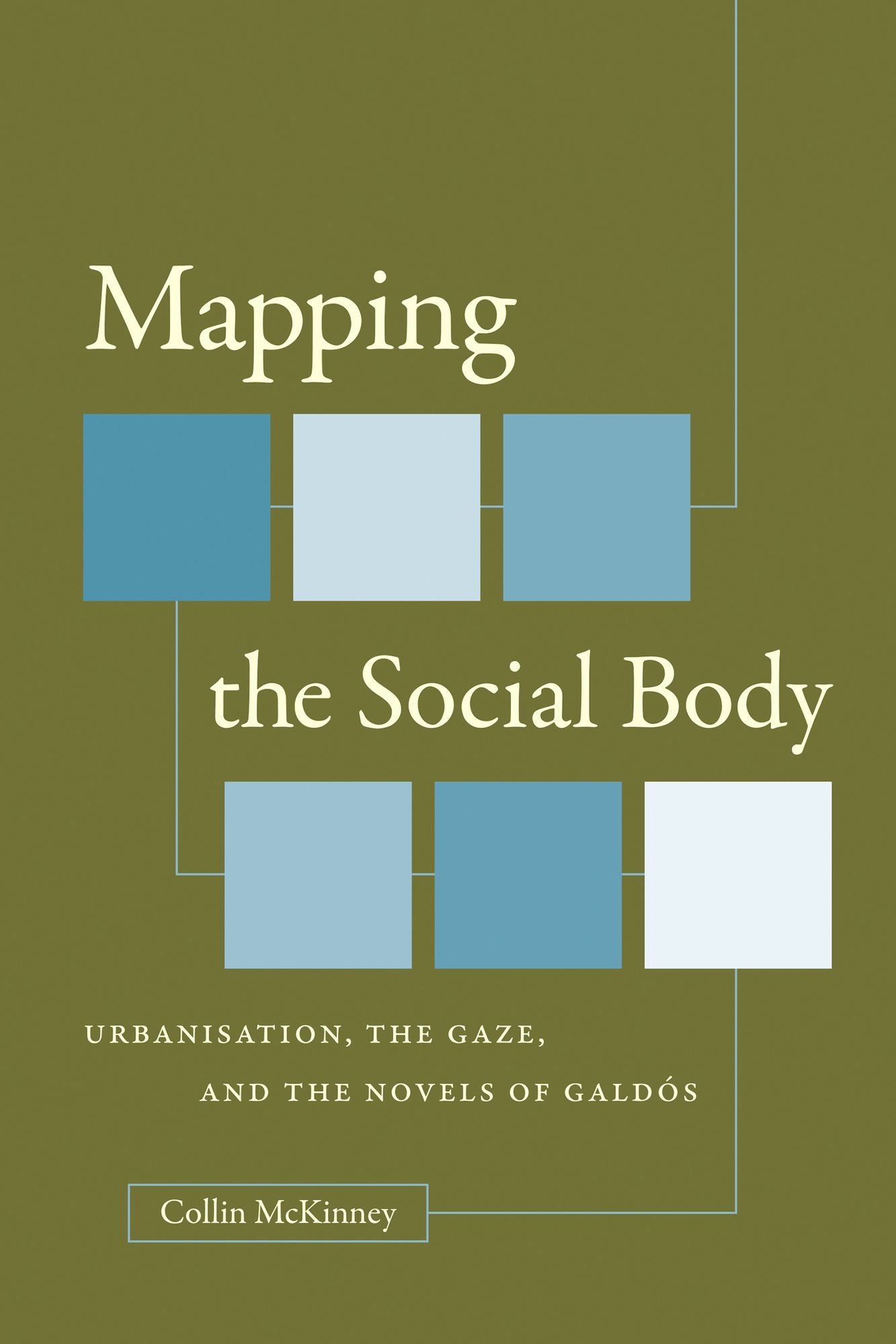 Mapping the Social Body: Urbanisation, the Gaze, and the Novels of Galdós