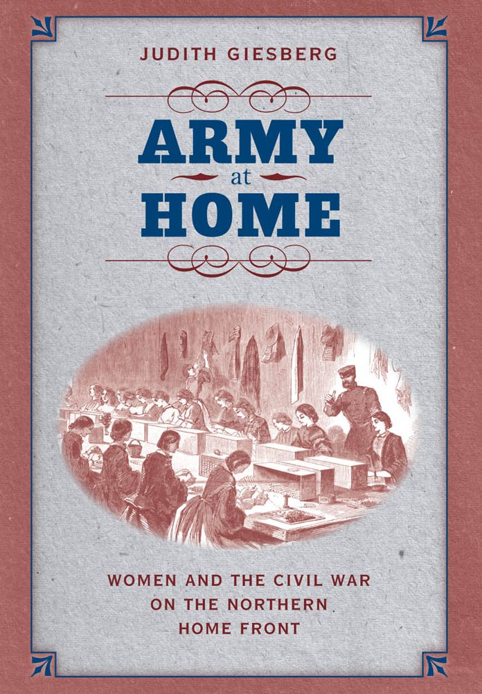 Army at Home: Women and the Civil War on the Northern Home Front