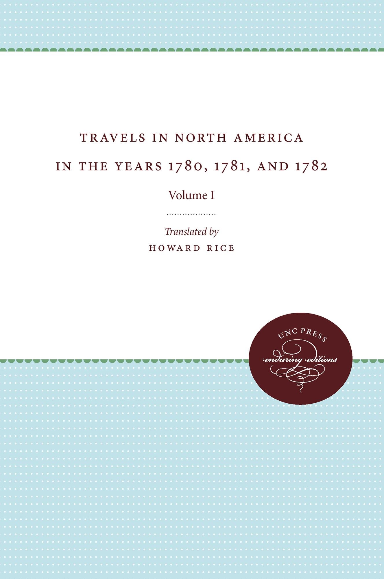 Travels in North America in the Years 1780, 1781, and 1782, Volume I
