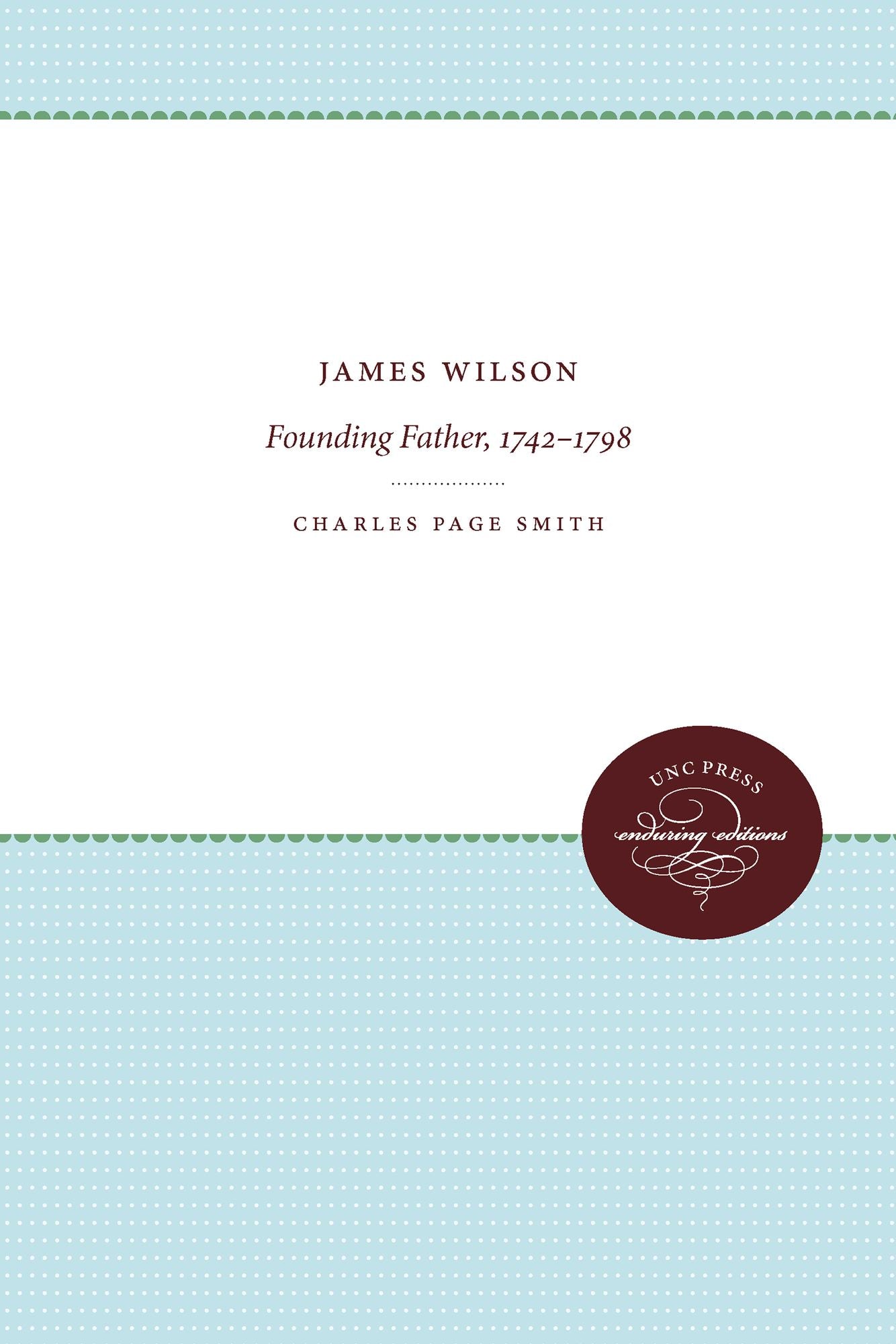 James Wilson: Founding Father, 1742-1798